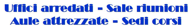 Uffici arredati e sale riunioni